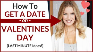 10 Ways to GET a DATE on Valentines Day