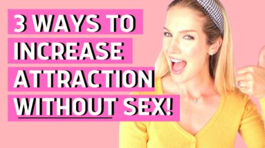 3 Non-Sexual and POWERFUL ways to increase his attraction for you !