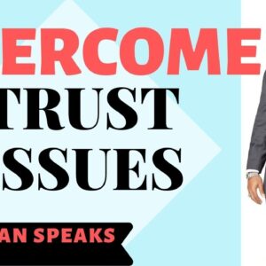 3 Ways To Overcome Trust Issues ❤️