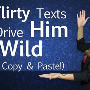 5 Flirty Texts To Drive Him Wild (Just copy and paste!)