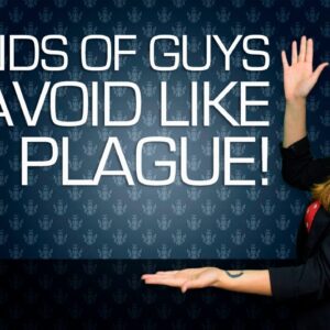 5 Kinds of Guys to Avoid Like The Plague (RUN)