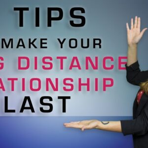 5 Tips to Make Your Long Distance Relationship Last