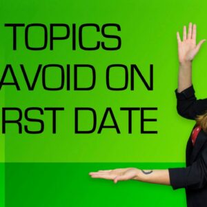 5 Topics to Avoid On A First Date (Attraction Destroyers)