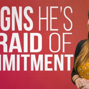 7 Signs He's Afraid of Commitment