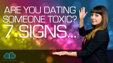 Are You Dating Someone Toxic? 7 Signs to Look For...