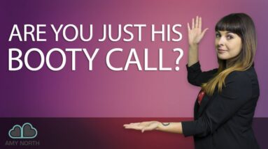 Are You Just His Booty Call? Make Him Your BOYFRIEND Instead!