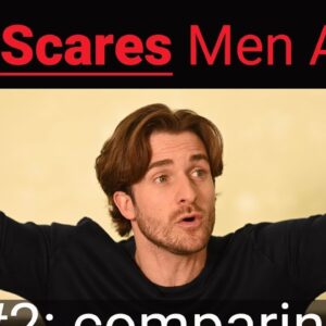 3 Ways You’re Accidentally Scaring Him Away (and How to Stop) (Matthew Hussey, Get The Guy)