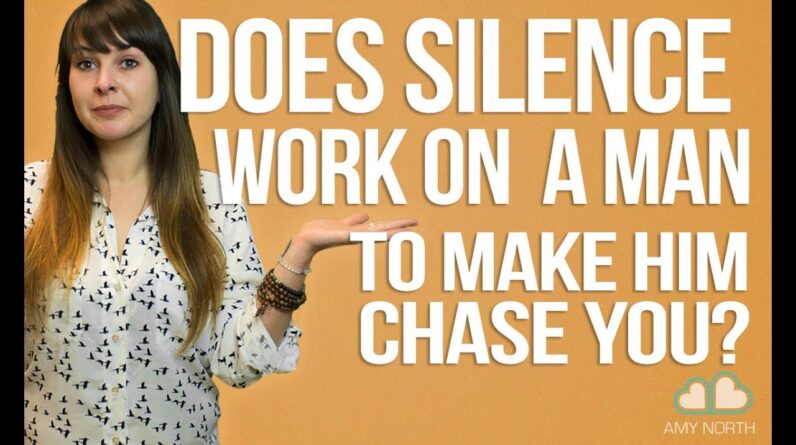 Does Silence Work On A Man To Make Him Chase You?