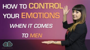 How To Control Your Emotions When It Comes To Men