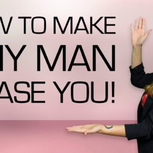 How to Make A Man Chase You (5 Ways to Make Him Yours!)