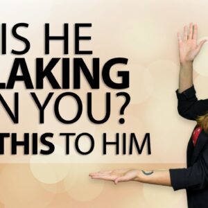 Is He Flaking On You? Say THIS To Him...