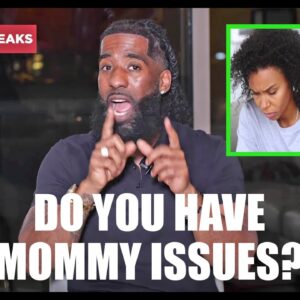 Mommy Issues | Reasons Why You DON'T Want To Be Like Your Mother...