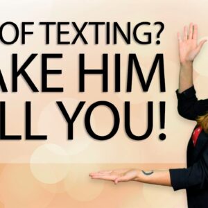 Sick of Texting? How to Make Him Call You Instead!