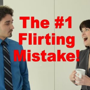 The #1 Flirting Mistake Women Make With Men - Matthew Hussey, Get The Guy