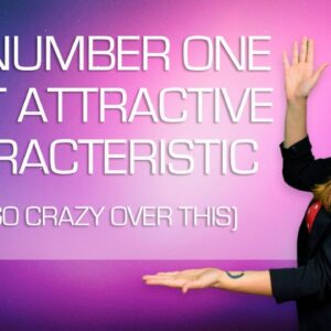The #1 Most Attractive Characteristic to Men (Drive Him Wild)