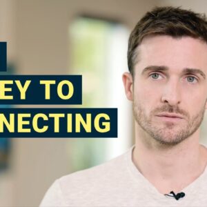 Want a Deeper Connection? Let Down Your Guard (Matthew Hussey)