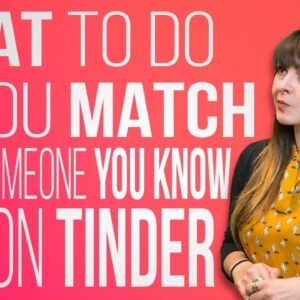 What To Do If You Match With Someone You Know On Tinder