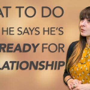 What to Do When He Says He's Not Ready for a Relationship