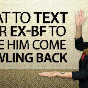 What To Text Your Ex-Boyfriend (To Make Him Come Crawling Back!)