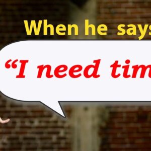 When He Says "I Need Time," You Say This... (Matthew Hussey, Get The Guy)