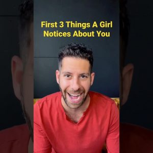 The First 3 Things A Girl Notices About You